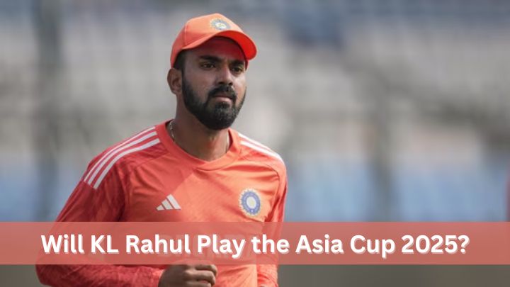 Will KL Rahul Play the Asia Cup 2025